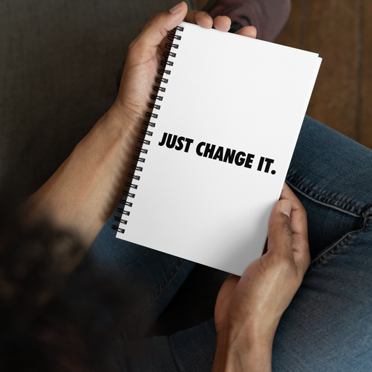 'Just Change It' spiral notebook