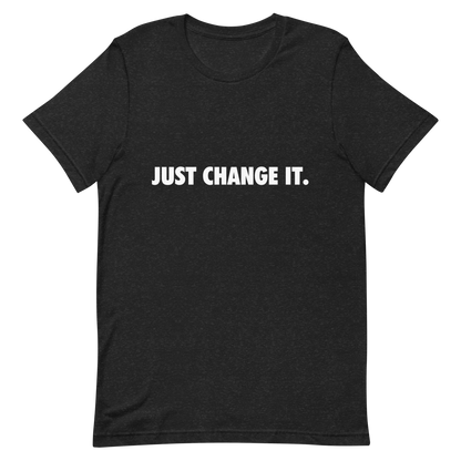 'Just Change It' unisex t-shirt