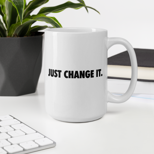 'Just Change It' white mug